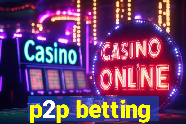 p2p betting